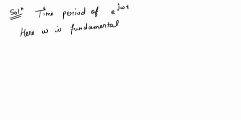 ece-334-signal-and-system-q7-what-is-the-fundamental-period-of-the-signal-of-e-jwt-o2-o-2tw-01-o-1-08394