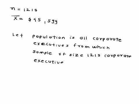 identify-the-population-the-sample-and-any-population-parameters-or-sample-statistics-in-the-given-scenario-a-recent-poll-of-1215-corporate-executives-showed-that-the-average-price-of-a-corp-10644