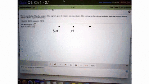 quiz-q1-ch-1-21-ua-queston-1-pt-time-remaining-004619-submit-quiz-70f7-this-qulz-7-pts-possible-find-the-coordinates-of-tho-other-endpoint-of-the-segment-given-its-midpoint-and-orio-endpolnt-45063