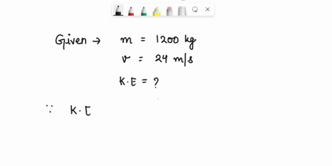 what-is-the-kinetic-energy-of-a-1200-kg-object-that-is-moving-with-a-speed-of-24-mls-04544