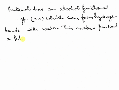 why-is-pentanol-morc-soluble-in-water-than-pentanc-select-one-pentane-is-more-flexible-allowing-it-to-better-fit-in-bctwccn-watcr-molcculcs-b-pentanol-is-nonpolar-molecule-while-pentane-pola-74671