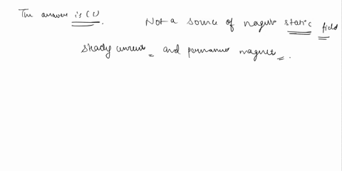 mc-questions-71-one-of-the-following-is-not-a-source-of-magnetostatic-fields-a-a-dc-current-in-a-wire-b-a-permanent-magnet-can-accelerated-charge-d-an-electric-field-linearly-changing-with-t-51482