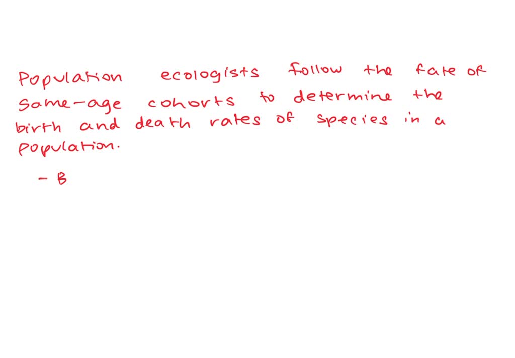 Population Ecologists Follow The Fate Of Same-age Cohorts To
