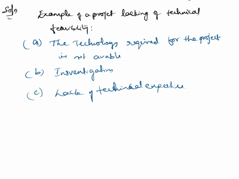 1-provide-three-examples-of-why-a-project-might-lack-technical-feasibility2-provide-three-examples-of-why-a-project-might-lack-operational-feasibility3-provide-three-examples-of-why-a-projec-70515