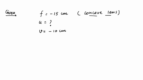 find-the-magnification-of-the-lens-and-object-distance-if-a-concave-lens-has-a-focal-length-of-15-cm-it-forms-an-image-at-10-cm-from-the-lens
