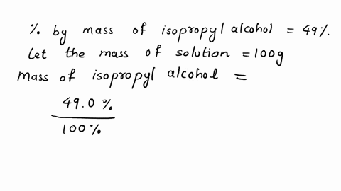 you-have-a-solution-which-is-490-by-mass-isopropyl-alcohol-mm-6011-gmol-in-water-the-density-of-this-solution-is-0905-gml-what-is-the-mole-fraction-of-the-isopropyl-alcohol-in-the-solution-21146