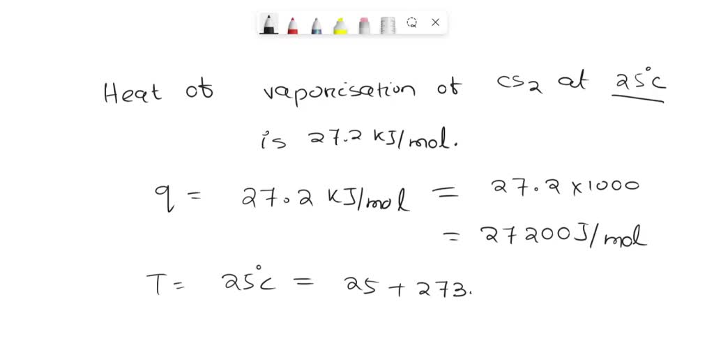 SOLVED: The heat of vaporization of carbon disulfide, CS2, at 25Â°C is ...