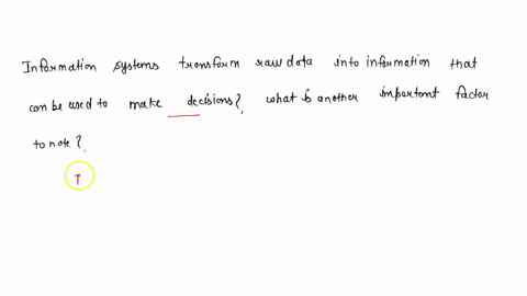 information-systems-transform-raw-data-into-information-that-can-be-used-to-make-decisions-what-is-another-important-factor-to-note-34573