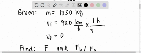a-calculate-the-force-needed-to-bring-a-1050-kg-car-to-rest-from-a-speed-of-900-kmh-in-a-distance-of-105-m-a-fairly-typical-distance-for-a-nonpanic-stop-n-b-suppose-instead-the-car-hits-a-co-41015
