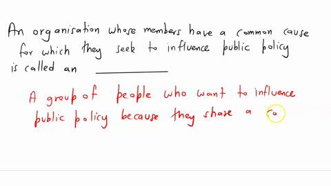 an-organization-whose-members-have-a-common-cause-for-which-they-seek-to-influence-public-policy-is-called-an-02685