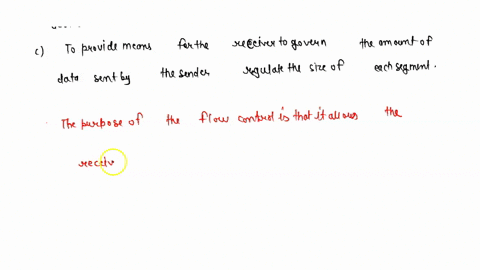 what-is-the-purpose-of-flow-control-to-ensure-that-data-is-retransmitted-if-an-acknowledgment-is-not-received-to-reassemble-segments-in-the-correct-order-at-the-destination-device-to-provide-17697