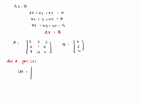 given-the-system-of-equations-below-write-in-matrix-form-ax-b-what-is-the-determinant-f-a-deta-solve-for-x-where-xx-y-z-20802
