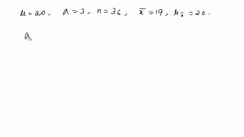 suppose-x-has-a-distribution-with-a-mean-of-20-and-a-standard-deviation-of-3-random-samples-of-size-n-36-are-drawn-a-describe-the-x-distribution-and-compute-the-mean-and-standard-deviation-f-93128