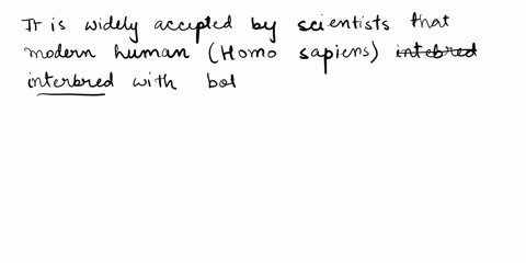 question-27-it-is-likely-that-modern-homo-sapiens-interbred-with-the-neanderthals-and-the-denisovans-tnue-0-false-14177