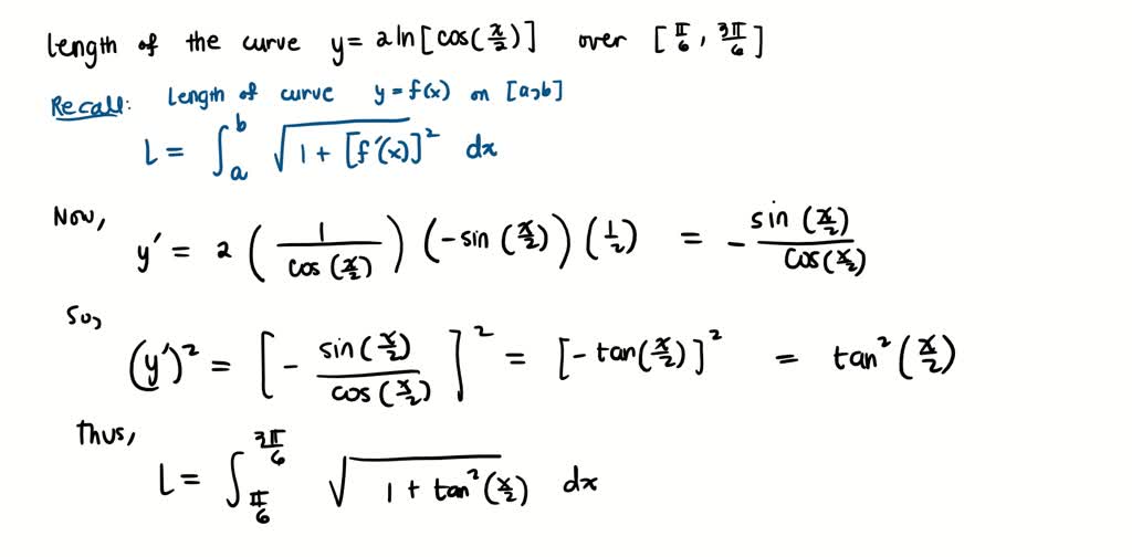 SOLVED: Find the length of the curve: y = 2ln(cos(x/2)), Ï€/6 â‰¤ x â‰¤ ...