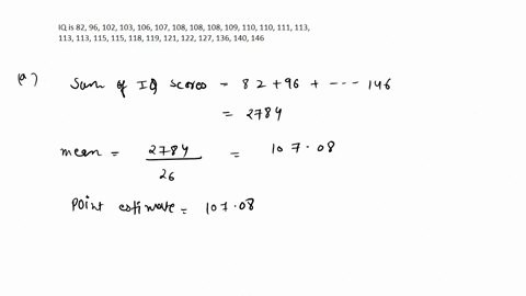 iq-is-82-96-102-103-106-107-108-108-108-109-110-110-111-113-113-113-115-115-118-119-121-122-127-136-140-146-in-addition-provide-the-estimated-standard-error-of-the-estimator-that-you-use-in-92818