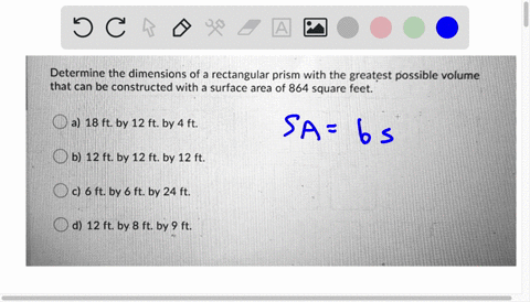determine-the-dimensions-of-a-rectangular-prism-with-the-greatest-possible-volume-that-can-be-constructed-with-a-surface-area-of-864-square-feet-a-18-ft-by-12-ft-by-4-ft-b-12-ft-by-12-ft-by-56248