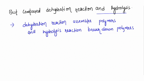 which-of-the-following-best-compares-dehydration-reactions-and-hydrolysis-dehydration-reactions-assemble-polymers-hydrolysis-reactions-break-polymers-apart-dehydration-reactions-eliminate-wa-55911