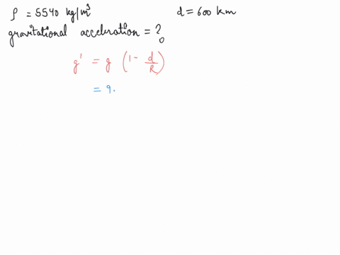 assuming-that-the-earth-has-a-uniform-density-55400-kgm355400-kgm3-what-is-the-value-of-the-gravitational-acceleration-gdgd-at-a-distance-d6000-kmd6000-km-from-the-earths-center-89752