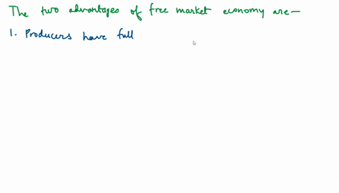 please-give-two-advantages-of-a-free-market-economy-49448