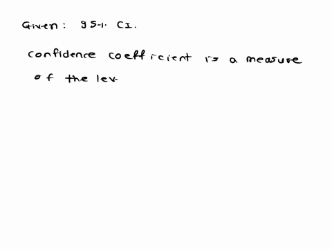 for-a-95-confidence-interval-the-confidence-coefficient-is-95-true-false-01103