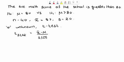 a-math-teacher-in-3-high-school-claims-that-average-math-score-of-the-school-is-greater-than-80-the-math-test-scores-of-40-students-from-this-high-school-showed-a-sample-mean-of-87-with-samp-62817