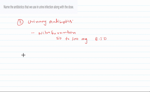 name-the-antibiotics-that-we-use-in-urine-infection-along-with-the-dose-78818