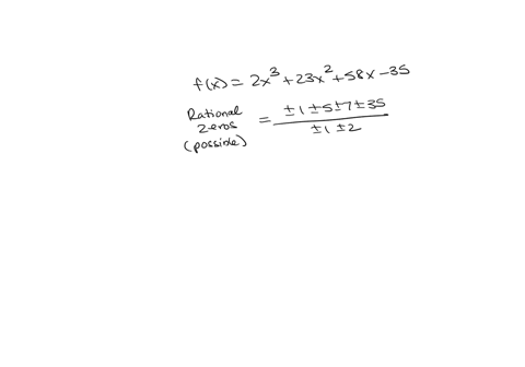 the-function-below-has-at-least-one-rational-zero-use-this-fact-to-find-all-zeros-of-the-function-fx2x23x258x-35-if-there-is-more-than-one-zero-separate-them-with-commas-write-exact-valuesno-12476