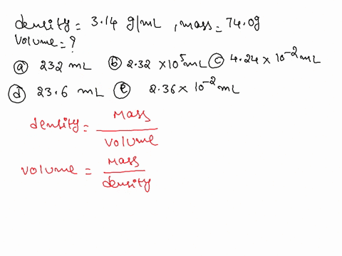 find-the-volume-of-an-object-that-has-density-of-314-gml-and-a-mass-0f-740-g-0-a-232-ml-b232-105-ml-c424-10-2-ml-d236-ml-e236-10-2-ml-moving-to-another-question-will-save-this-response-78866