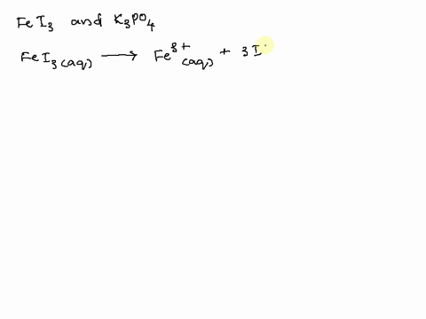 write-a-balanced-equation-for-the-precipitation-reaction-that-occurs-when-aqueous-solutions-of-ironiii-iodide-and-potassium-phosphate-are-combined-50532