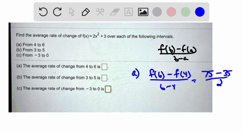 find-the-average-rate-of-change-of-fx-2x2-3-over-each-of-the-following-intervals-a-from-4-to-6-b-from-3-to-5-from-3-t0-0-a-the-average-rate-of-change-from-4-to-6-is-b-the-average-rate-of-cha-64324