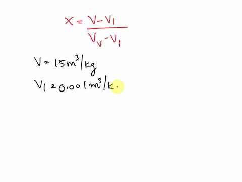 find-the-dryness-fraction-of-a-steam-having-a-specific-volume-of-15-m3kg-after-expansion-in-a-turbine-the-specific-volumes-of-saturated-liquid-and-saturated-vapor-corresponding-to-the-pressu-83838