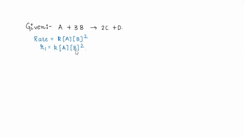given-a-3b-2c-d-this-reaction-is-first-order-with-respect-to-reactant-a-and-second-order-with-respect-t0-reactant-b-if-the-concentration-of-a-is-doubled-and-the-concentration-of-b-is-halved-32805