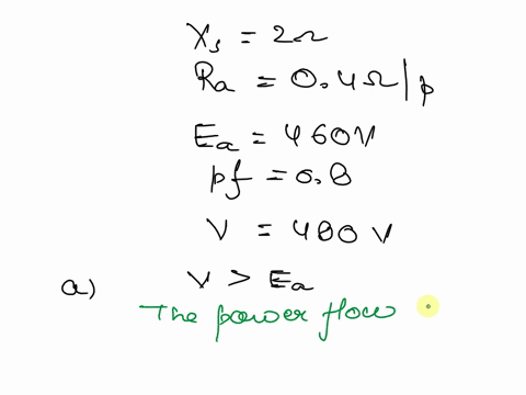 a-synchronous-machine-has-a-synchronous-reactance-of-20-ohms-and-armature-resistance-of-04-ohms-per-phase-respectively-if-e_a-460-8-degrees-v-and-v-480-0-degrees-v-a-is-the-machine-a-motor-o-47378