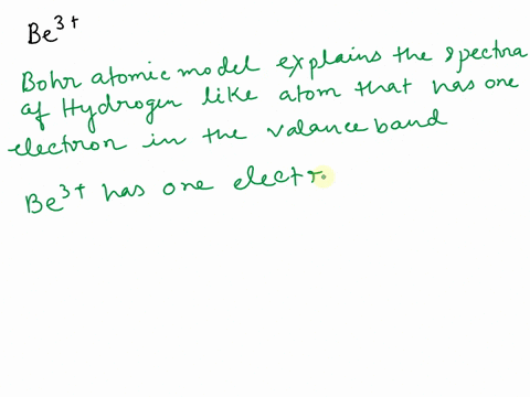 the-h-atom-and-the-be3-ion-each-have-one-electron-does-the-bohr-model-predict-their-spectra-accurately-would-you-ex-pect-their-line-spectra-to-be-identical-explain-92466