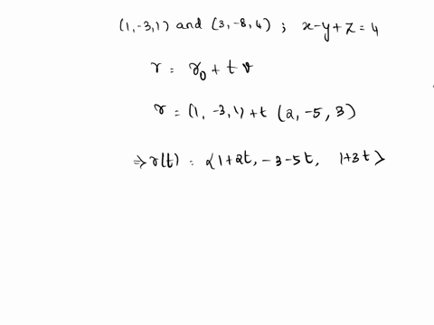 find-the-point-of-intersection-of-the-line-through-1-3-1-and-3-8-4-and-the-plane-given-by-x-yz4-37352