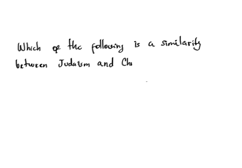 612-exam-semester-exam-question-13-of-19-which-of-the-following-is-a-similarity-between-judaism-and-christianity-a-the-scriptures-of-both-religions-include-the-tanakh-b-both-believe-in-reincarnation-c