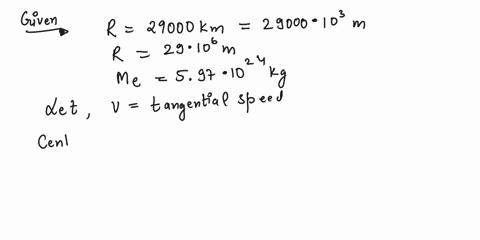 points-my-notes-ask-your-teacher-a-man-made-satellite-orbits-the-earth-in-a-circular-orbit-that-has-a-radius-of-29000-km-the-mass-of-the-earth-is-597e24-kg-what-is-the-tangential-speed-of-th-27415