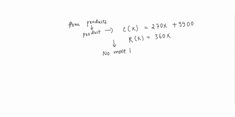 firm-produces-product-that-has-ihe-production-cost-funciion-cx-27dx-9900-and-the-revenue-function-rx-380x-no-more-than-24-units-can-be-sold-find-and-analyze-the-break-even-quanbty-ihen-find-78483
