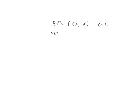 a-95-confidence-interval-for-a-population-mean-was-reported-to-be-152-to-160-if-15-what-sample-size-was-used-in-this-study-91093