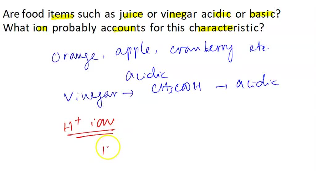 SOLVED Are food items such as juice or vinegar acidic or basic? What