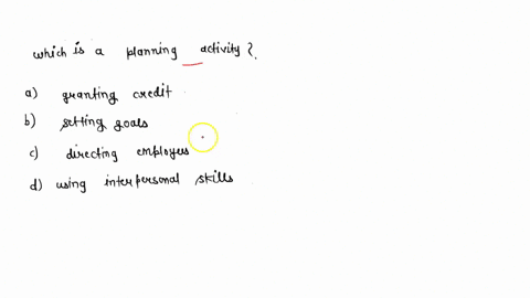 2-which-of-the-following-is-a-planning-activity-o-granting-credit-setting-goals-o-directing-employees-o-using-interpersonal-skills-83378