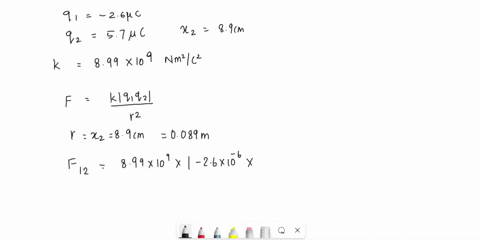 a-point-charge-q1-26-c-is-located-at-the-origin-of-a-co-ordinate-system-another-point-charge-q2-57-c-is-located-along-the-x-axis-at-a-distance-x2-89-cm-from-q1-a-what-is-f12x-the-value-of-th-90456
