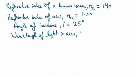the-refractive-index-of-a-human-cornea-is-140-if-550-nm-light-strikes-a-cornea-at-incidence-angle-25-63022