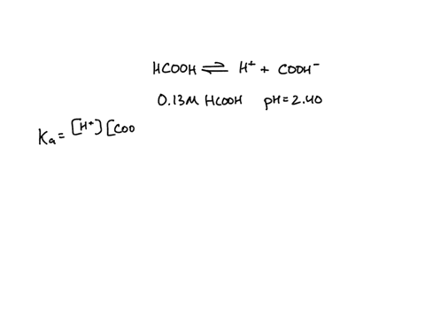 formic-acid-hcooh-is-a-weak-monoprotic-acid-a-013-m-solution-of-formic-acid-has-the-ph-240-calculate-the-ka-of-the-acid-82408