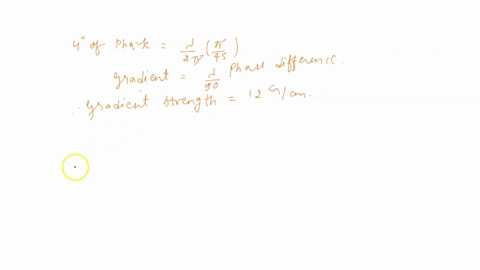 4-if-need-at-least-3-degrees-of-phase-change-to-be-measurable-and-my-maximum-gradient-strength-is-31-gcm-and-assuming-4-msec-rf-pulses-in-a-spin-echo-pulse-sequence-with-a-2-msec-slice-selec-55625