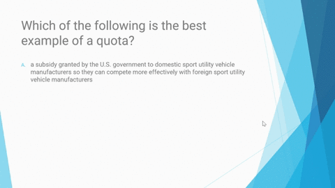 which-of-the-following-is-the-best-example-of-a-quota-a-a-subsidy-granted-by-the-us-government-to-domestic-sport-utility-vehicle-manufacturers-so-they-can-compete-more-effectively-with-forei-55782