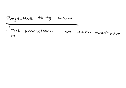 knowing-the-definition-of-a-projective-test-and-comparing-this-kind-of-test-to-the-format-of-other-tests-you-have-learned-about-eg-various-questionnaires-what-would-be-two-reasons-administer-30304