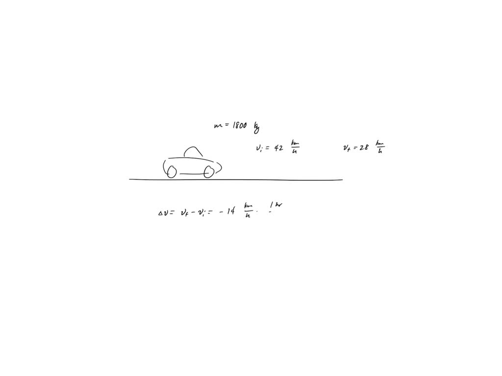 SOLVED A Car With A Mass Of 1800 Kg Slows From 42 Km h E To 28 Km h solved-a-car-with-a-mass-of-1800-kg-slows-from-42-km-h-e-to-28-km-h