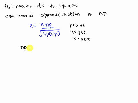 you-wish-to-test-the-following-claim-h-a-at-a-significance-level-of-010-h-o-p-076-h-a-p-076-you-obtain-a-sample-of-size-n-436-in-which-there-are-305-successful-observations-for-this-test-you-44049